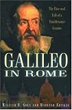Galileo in Rome: The Rise and Fall of a Troublesome Genius