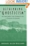 Rethinking "Gnosticism": An Argument for Dismantling a Dubious Category