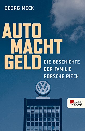 Download Auto Macht Geld: Die Geschichte der Familie Porsche Piëch