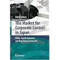 The Market for Corporate Control in Japan (M&As, Hostile Takeovers and Regulatory Framework) (Hardcover)