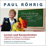 Lern- und Konzentrationsf�higkeit verbessern, Selbstvertrauen aufbauen und �ngste bew�ltigen: Doppel-CD mit Suggestionstexte zur Tiefenentspannung und zum Nachsprechen.von "Paul R�hrig"