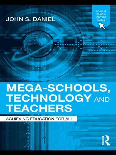 Mega-Schools, Technology and Teachers: Achieving Education for All (Open and Flexible Learning Series)