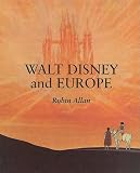 Walt Disney and Europe: European Influences on the Animated Feature Films of Walt Disney