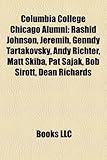 Columbia College Chicago Alumni: Rashid Johnson, Jeremih, Genndy Tartakovsky, Andy Richter, Matt Skiba, Pat Sajak, Bob Sirott, Dean Richards-