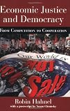 Economic Justice and Democracy: From Competition to Cooperation (Pathways Through the Twenty-First Century)