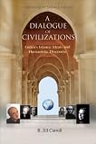 A Dialogue of Civilizations: Gulen's Islamic Ideals and Humanistic Discourse
