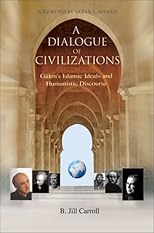 A Dialogue of Civilizations: Gulen's Islamic Ideals and Humanistic Discourse
