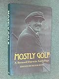 Mostly golf : a Bernard Darwin anthology