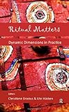 Ritual matters : dynamic dimensions in practice