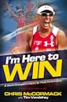 I'm Here To Win: A World Champion's A...