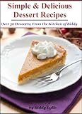 Produkt-Bild: Simple and Delicious Dessert Recipes - Simple and Savory Recipes: From the Kitchen of Biddy Collection