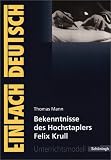 Produkt-Bild: EinFach Deutsch - Unterrichtsmodelle: Thomas Mann 'Bekenntnisse des Hochstaplers Felix Krull'
