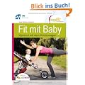 Fit mit Baby - Workout mit dem Kinderwagen (R�ckbildungsgymnastik mit Baby) --- empfohlen von NetMoms --- Fit in den Sommer