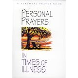 Personal Prayers in Times of Illness: A Personal Prayer Book