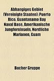 Abh�ngiges Gebiet (Vereinigte Staaten): Insel nach abh�ngigem Gebiet (Vereinigte Staaten), United States Minor Outlying Islands, Puerto Rico, ... Navassa, Guam, Amerikanisch-Samoa, Palmyra