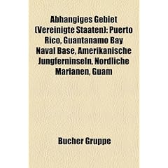 Abh�ngiges Gebiet (Vereinigte Staaten): Insel nach abh�ngigem Gebiet (Vereinigte Staaten), United States Minor Outlying Islands, Puerto Rico, ... Navassa, Guam, Amerikanisch-Samoa, Palmyra