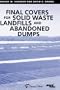 Final Covers for Solid Waste Landfills and Abandoned Dumps