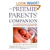 The Preemie Parents' Companion: The Essential Guide to Caring for Your Premature Baby in the Hospital, at Home, and Through the First Years (Non)