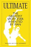 Ultimate: The Greatest Sport Ever Invented by Man