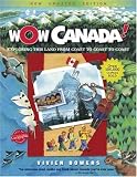 Wow Canada!: Exploring This Land from Coast to Coast to Coast