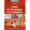Cr�er et d�velopper son restaurant : De la cr�ation � la revente : toutes les cl�s du succ�s, les pi�ges � �viter, les fondamentaux � respecter...