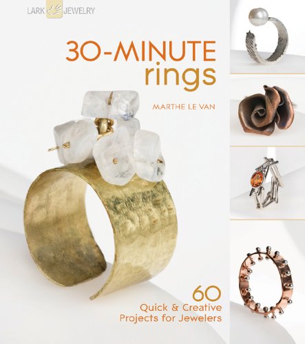 30-Minute Rings: 60 Quick & Creative Projects for Jewelers (30-Minute Series)