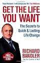 Get the Life You Want: Foreword by Paul McKenna. The Secrets to Quick & Lasting Life Change