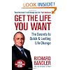 Get the Life You Want: Foreword by Paul McKenna. The Secrets to Quick & Lasting Life Change