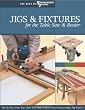Jigs & Fixtures for the Table Saw & Router (The Best of Woodworker's Journal series)