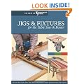 Jigs & Fixtures for the Table Saw & Router: Get the Most from Your Tools with Shop Projects from Woodworking's Top Experts (Best of Woodworker's Journal)