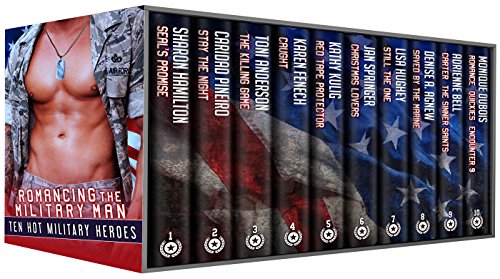 Romancing The Military Man: Ten Hot Military Heroes: The right men for the job: Black Ops, Soldiers, Spies, SEALs, Marines, Special Forces, Army Rangers