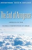 The end of arrogance : America in the global competition of ideas