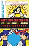 Holy Superheroes! Revised and Expanded Edition: Exploring the Sacred in Comics, Graphic Novels, and Film