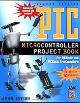 PIC Microcontroller Project Book: For PIC Basic and PIC Basic Pro Compliers