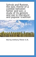 Sohrab and Rustem, the epic theme of a combat between father and son; a study of its genesis and use