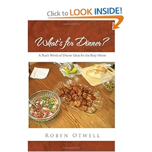 What’s for Dinner?: A Year’s Worth of Dinner Ideas for the Busy Home
