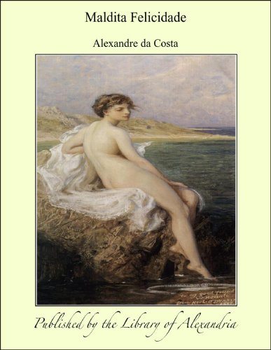 Maldita Felicidade (Portuguese Edition)