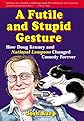 A Futile and Stupid Gesture: How Doug Kenney and <I>National Lampoon</I> Changed Comedy Forever