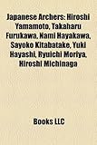 Japanese Archers: Hiroshi Yamamoto, Takaharu Furukawa, Nami Hayakawa, Sayoko Kitabatake, Yuki Hayashi, Ryuichi Moriya, Hiroshi Michinaga-