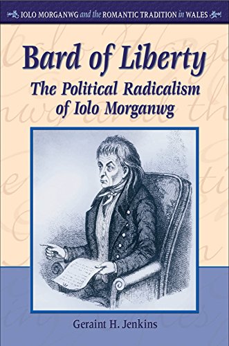 Bard of Liberty: The Political Radicalism of Iolo Morganwg (Iolo Morganwg and the Romantic Tradition in Wales)