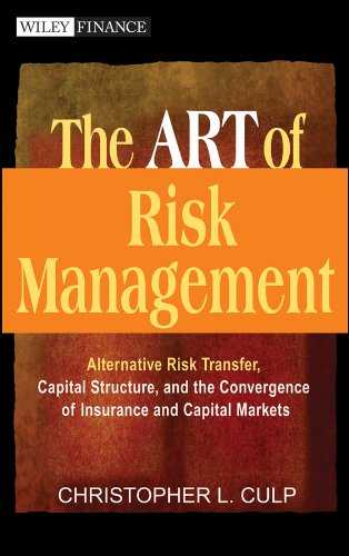 The ART of Risk Management: Alternative Risk Transfer, Capital Structure, and the Convergence of Insurance and Capital Markets (Wiley Finance)