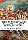 The Song Celestial or Bhagavad-Gita (From the Mahabharata)