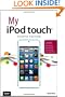 My iPod touch (covers iPod touch 4th and 5th generation running iOS 6) (4th Edition)