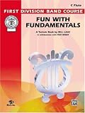 Fun with Fundamentals: C Flute (First Division Band Course)