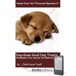 Click to buy Dog Treat Recipe Cookbook: Dog Gone Good Dog Treats...Homemade, Pure, Natural, No Additives <b>Kindle Edition</b> from Amazon!