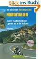 Die sch�nsten Motorradrouten Norditalien. Touren von Piemont und Ligurien bis in die Toskana