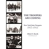 The Troopers Are Coming: New York State Troopers 1917-1943