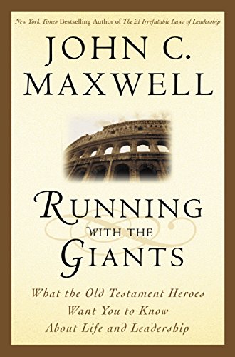 Running with the Giants: What the Old Testament Heroes Want You to Know About Life and Leadership (Giants of the Bible)