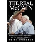 The Real McCain: Why Conservatives Don't Trust Him and Why Independents Shouldn't