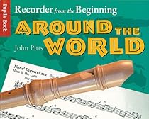 Recorder from the Beginning - Around the World: Pupil's Book (Instrumental Ensembles for All) Recorder from the Beginning - Around the World: Pupil's Book (Instrumental Ensembles for All)